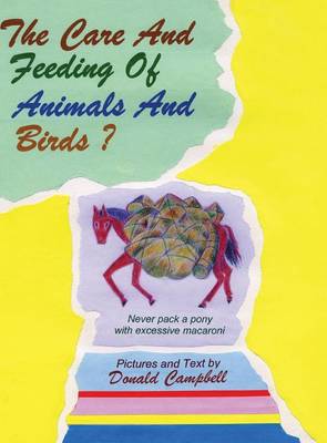 The Care and Feeding of Animals and Birds? Never Pack a Pony with Excessive Macaroni