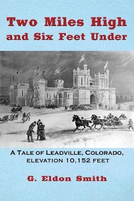 Two Miles High and Six Feet Under