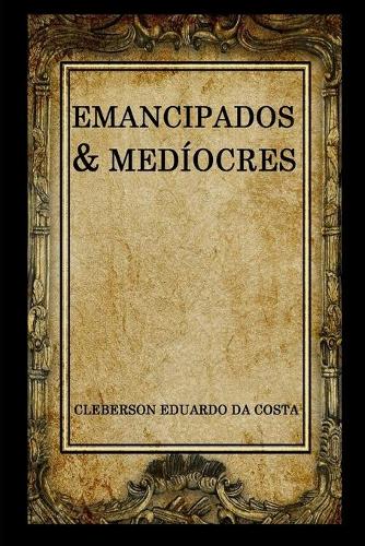 emancipados & mediocres