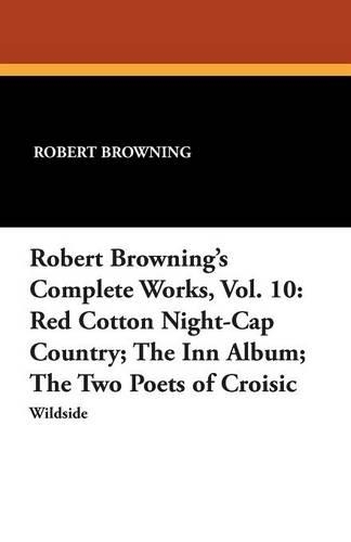 Robert Browning's Complete Works, Vol. 10