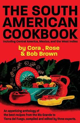 The South American Cook Book, Including Central America, Mexico, and the West Indies