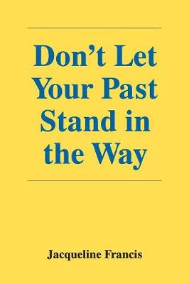 Don't Let Your Past Stand in the Way