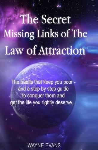 The Secret Missing Links of The Law of Attraction.