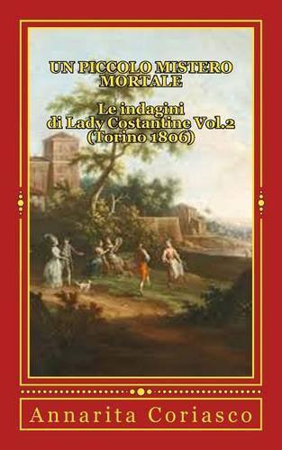 Un piccolo mistero mortale - Le indagini di Lady Costantine Vol.2 (Torino 1806)