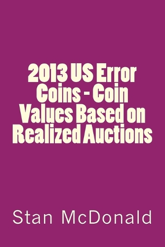 2013 US Error Coins - Coin Values Based on Realized Auctions