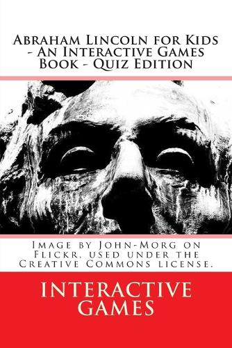 Abraham Lincoln for Kids - An Interactive Games Book - Quiz Edition