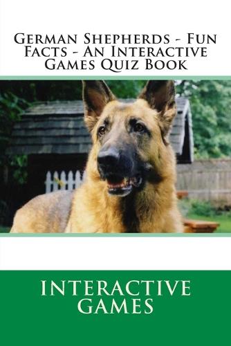 German Shepherds - Fun Facts - An Interactive Games Quiz Book