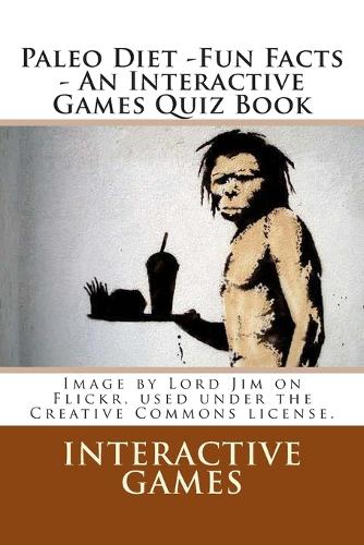 Paleo Diet - Fun Facts - An Interactive Games Quiz Book