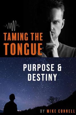 Taming the Tongue Purpose and Destiny