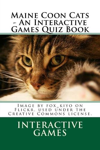 Maine Coon Cats - An Interactive Games Quiz Book