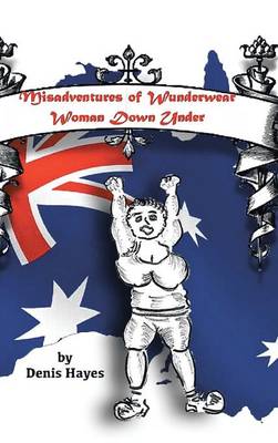 Misadventures of Wunderwear Woman Down Under