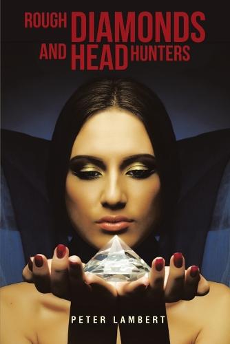 Rough Diamonds and Head Hunters