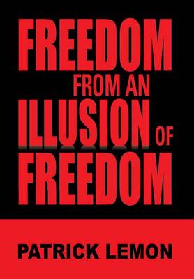 Freedom from an Illusion of Freedom