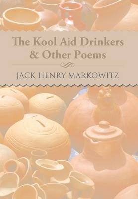 The Kool Aid Drinkers & Other Poems
