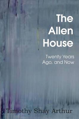 The Allen House, or Twenty Years Ago, and Now