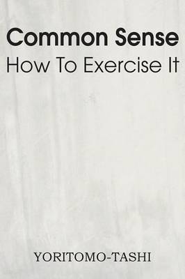 Common Sense How to Exercise It
