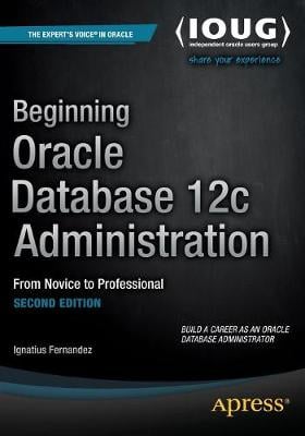 Beginning Oracle Database 12c Administration