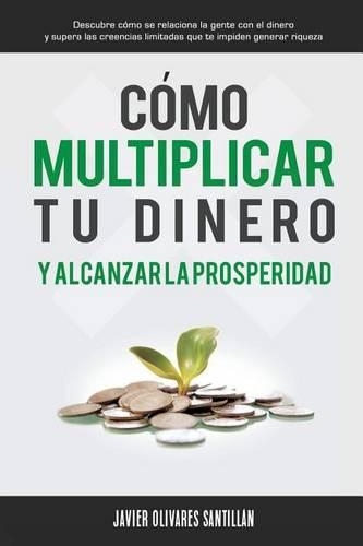 Cómo multiplicar tu dinero y alcanzar la prosperidad