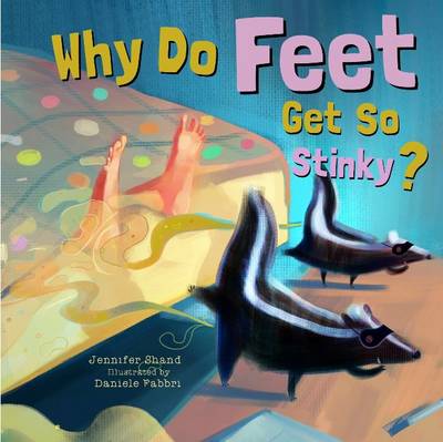 Why Do Feet Get So Stinky?
