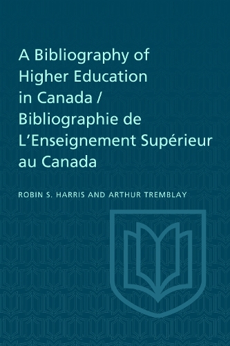 A Bibliography of Higher Education in Canada / Bibliographie De L'Enseignement Supérieur Au Canada