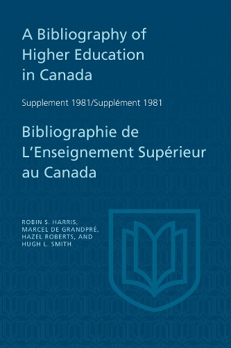 A Bibliography of Higher Education in Canada Supplement 1981 / Bibliographie De L'enseignement Supérieur Au Canada Supplément 1981