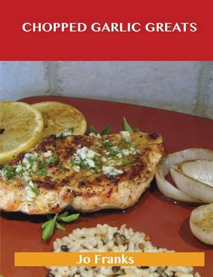 Chopped Garlic Greats