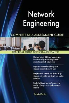 Network Engineering Complete Self-Assessment Guide