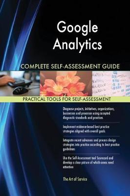 Google Analytics Complete Self-Assessment Guide