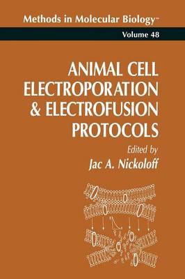 Animal Cell Electroporation and Electrofusion Protocols