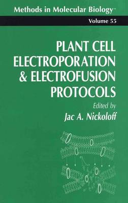 Plant Cell Electroporation And Electrofusion Protocols