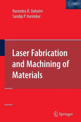 Laser Fabrication and Machining of Materials