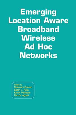 Emerging Location Aware Broadband Wireless Ad Hoc Networks