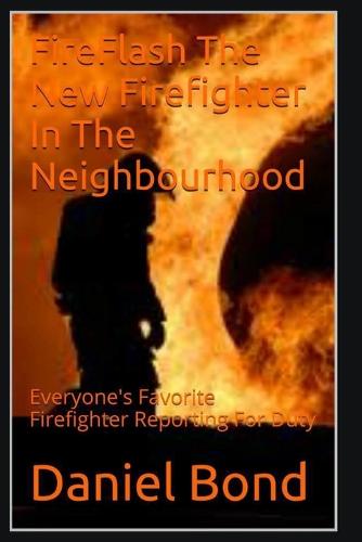 FireFlash The New Firefighter In The Neighbourhood