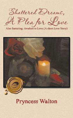 Shattered Dreams, A Plea for Love