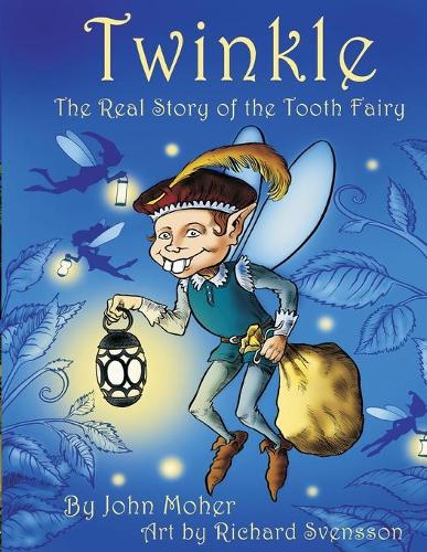 Twinkle, The Real Story of the Tooth Fairy