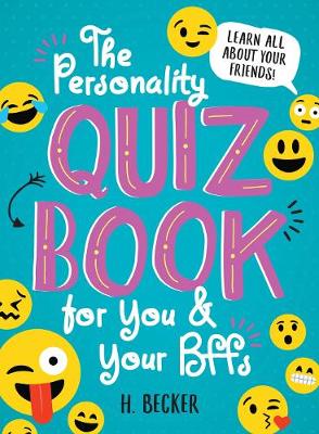 The Personality Quiz Book for You and Your BFFs: Learn All About Your Friends!
