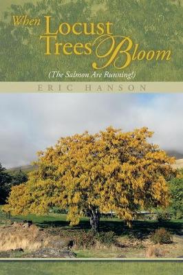 When Locust Trees Bloom (The Salmon Are Running!)