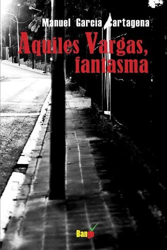 Aquiles Vargas, fantasma
