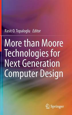 More than Moore Technologies for Next Generation Computer Design
