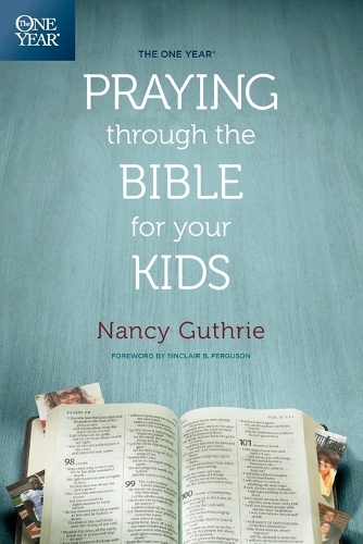 The One Year Praying Through the Bible for Your Kids