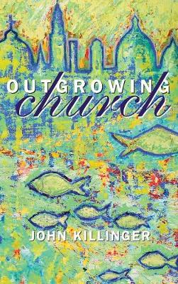 Outgrowing Church