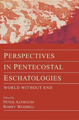 Perspectives in Pentecostal Eschatologies