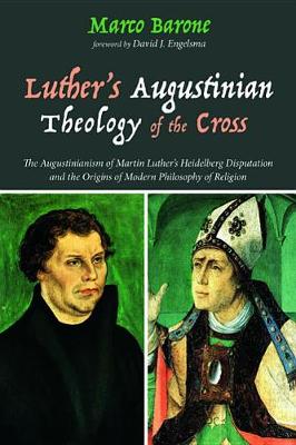 Luther's Augustinian Theology of the Cross