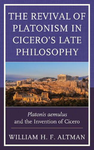The Revival of Platonism in Cicero's Late Philosophy