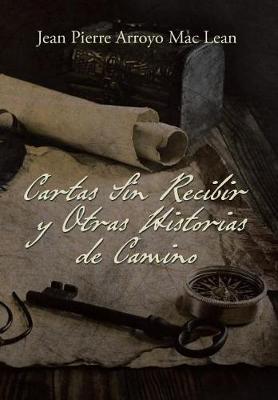 Cartas Sin Recibir y Otras Historias de Camino