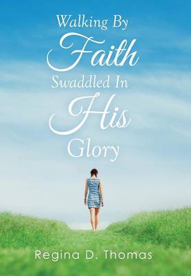 Walking by Faith Swaddled in His Glory