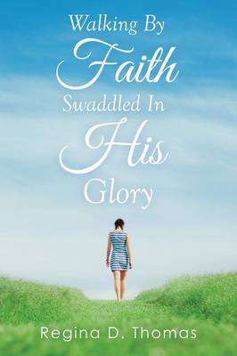 Walking by Faith Swaddled in His Glory