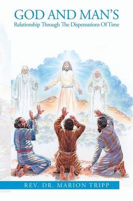 God and Man's Relationship Through The Dispensations Of Time