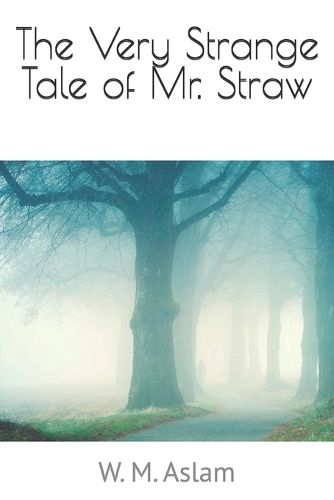 The Very Strange Tale of Mr Straw