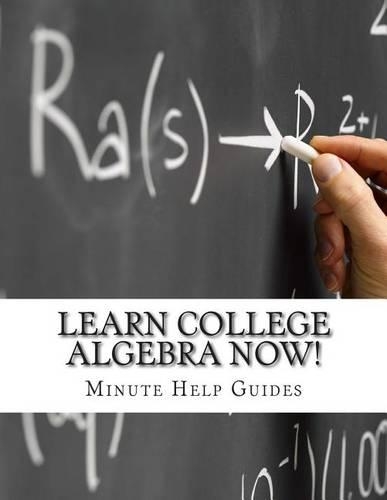 Learn College Algebra NOW!
